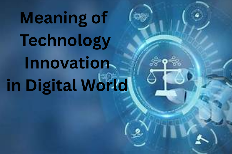 Meaning of Technology Innovation in Digital World
