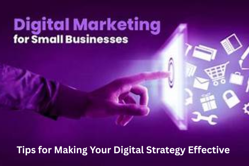 Tips for Making Your Digital Strategy Effective