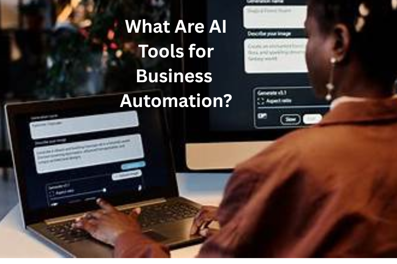 What Are AI Tools for Business Automation
