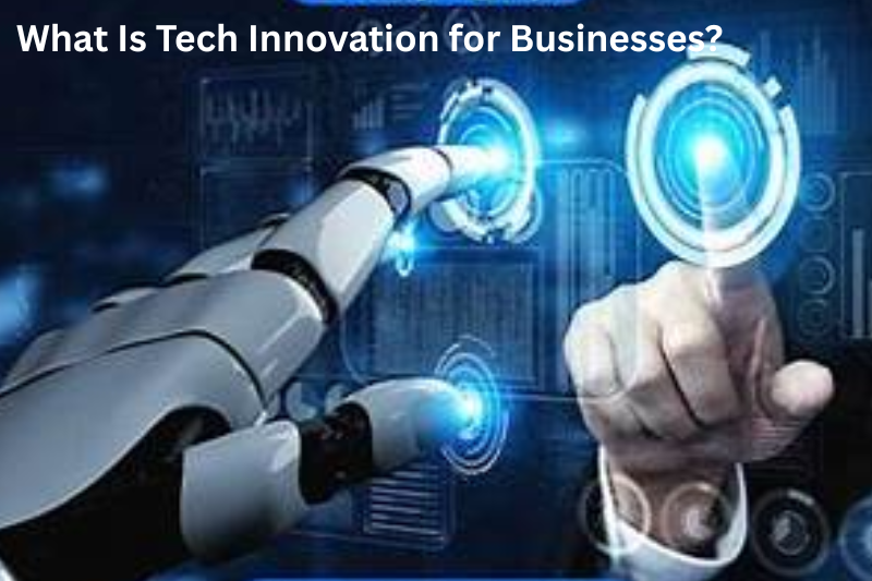 What Is Tech Innovation for Businesses